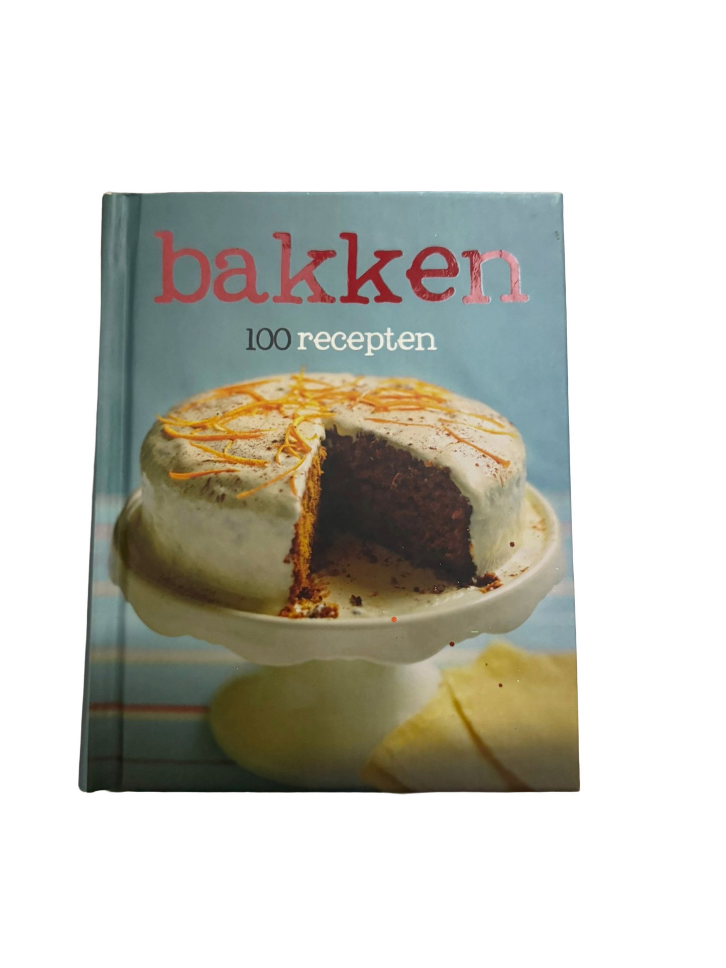 Bakken – 100 Recepten - Kookboek
